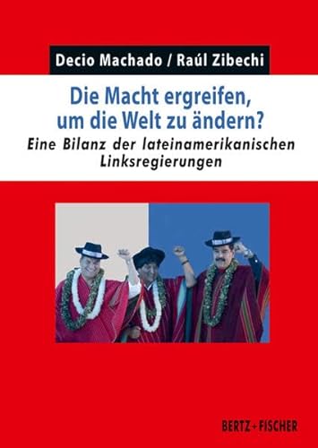 Beispielbild fr Die Macht ergreifen, um die Welt zu ndern?: Eine Bilanz der lateinamerikanischen Linksregierungen zum Verkauf von medimops