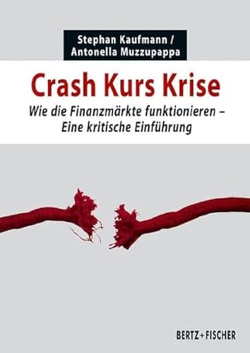 Beispielbild fr Crash Kurs Krise: Wie die Finanzmrkte funktionieren. Eine kritische Einfhrung (Kritische Einfhrungen) zum Verkauf von medimops