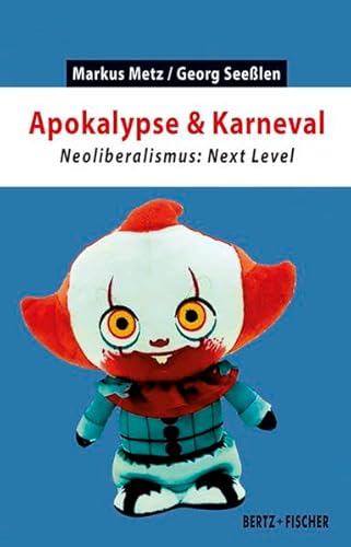 Beispielbild fr Apokalypse & Karneval: Neoliberalismus: Next Level (Kapital & Krise) zum Verkauf von medimops