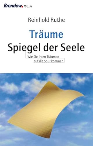 Träume - Spiegel der Seele. Wie Sie Ihren Träumen auf die Spur kommen