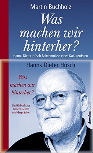 Stock image for Was machen wir hinterher. Hanns Dieter Hsch - Bekenntnisse eines Kabarettisten. (Buch und CD) for sale by medimops