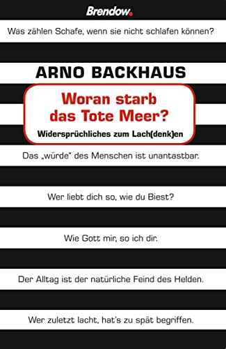 Woran starb das tote Meer?: Widersprüchliches zum Lach(denk)en - Arno Backhaus
