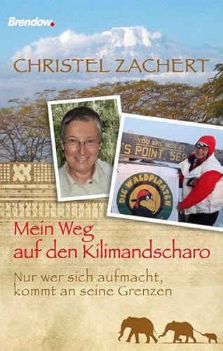 Beispielbild fr Mein Weg auf den Kilimandscharo - Nur wer sich aufmacht, kommt an seine Grenzen zum Verkauf von medimops