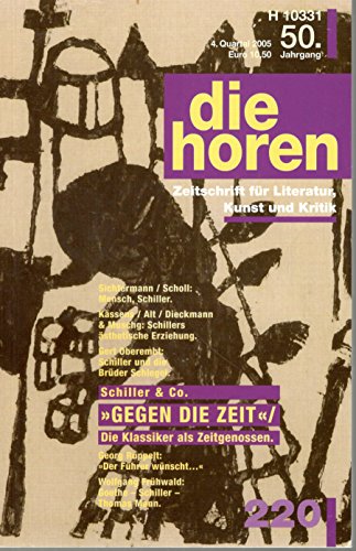 Die Horen ; 220 = Jg. 50, Bd. 4 Gegen die Zeit : die Klassiker als Zeitgenossen ; Schiller & Co.