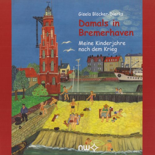 Damals in Bremerhaven Meine Kinderjahre in Bremerhaven