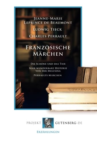 Beispielbild fr Franzsische Mrchen: Die Schne und das Tier - Sehr wunderbare Historie von der Melusina - Perraults Mrchen zum Verkauf von medimops