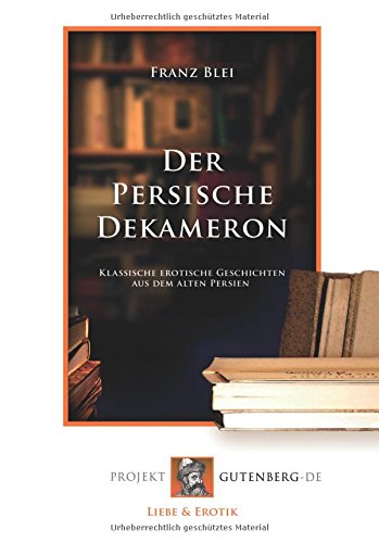 Beispielbild fr Der Persische Dekameron: Klassische erotische Geschichten aus dem alten Persien (German Edition) zum Verkauf von Books Unplugged