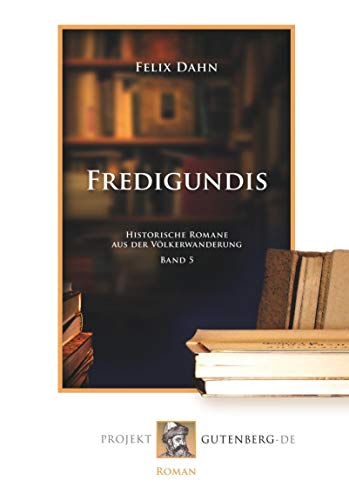 Beispielbild fr Fredigundis: Historische Romane aus der Vlkerwanderung. Band 5 zum Verkauf von Revaluation Books