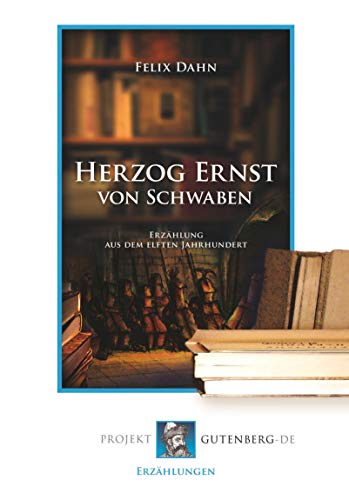 Beispielbild fr Herzog Ernst von Schwaben: Erzhlung aus dem elften Jahrhundert zum Verkauf von Revaluation Books