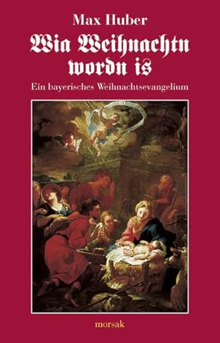 Beispielbild fr Wia Weihnachtn wordn is: Ein bayerisches Weihnachtsevangelium zum Verkauf von medimops