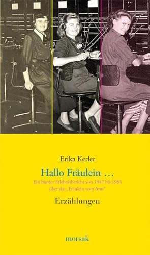 Hallo Fräulein.: Ein bunter Erlebnisbericht von 1947 bis 1984 über das 