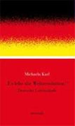 Es lebe die Weltrevolution: Deutsche Lebensläufe - Michaela Karl