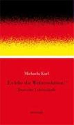 Es lebe die Weltrevolution: Deutsche Lebensläufe - Michaela Karl