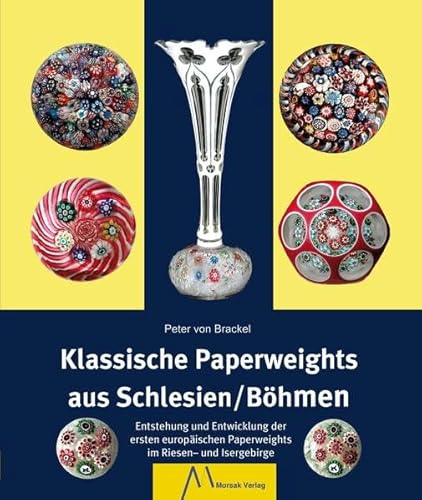 Klassische Paperweights aus Schlesien/Böhmen; Entstehung und Entwicklung der ersten europäischen ...