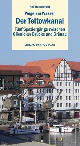 9783865142351: Wege am Wasser - Der Teltowkanal: Fnf Spaziergnge zwischen Glienicker Brcke und Grnau