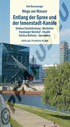 9783865142399: Wege am Wasser - Entlang der Spree und der Innenstadt-Kanle: Schloss Charlottenburg, Westhafen, Hamburger Bahnhof, Charit, Schloss Bellevue, Spreekreuz