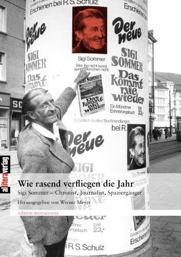 Imagen de archivo de Wie rasend verfliegen die Jahr: Sigi Sommer - Chronist, Journalist, Spaziergnger a la venta por medimops