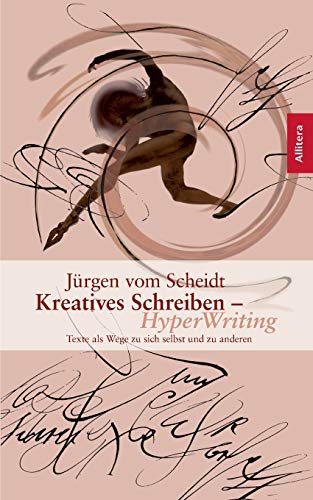 Kreatives Schreiben ¿ Hyperwriting - Jürgen Vom Scheidt