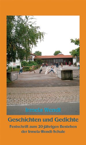 Beispielbild fr Geschichten und Gedichte: Festschrift zum 20jhrigen Bestehen der Irmela Wendt-Schule fr Sprachbehinderte, Lage-Pottenhausen zum Verkauf von medimops