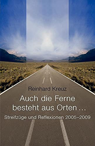 Beispielbild fr Auch die Ferne besteht aus Orten .: Streifzge und Reflexionen 2005-2009 zum Verkauf von medimops