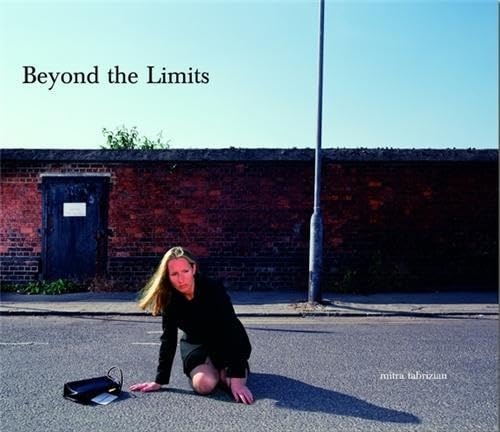 Mitra Tabrizian: Beyond The Limits (9783865210029) by Bhabha, Homi; Hall, Stuart; Pacteau, Francette