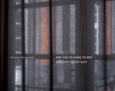 Beispielbild fr Are you talking to me? Thomas Florschuetz; [Kunstmuseum Bonn, 18. Mrz bis 23. Mai 2004; BALTIC The Centre for Contemporary Art, 31 July - 19 September 2004; Kunstsammlung Chemnitz, 21. November 2004 bis 16. Januar 2005]. zum Verkauf von Neusser Buch & Kunst Antiquariat