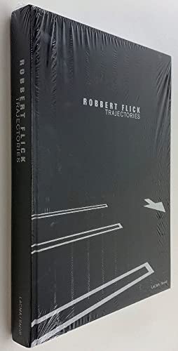 Imagen de archivo de Robbert Flick: Trajectories a la venta por Powell's Bookstores Chicago, ABAA