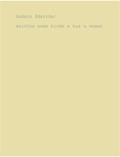 Beispielbild fr Anders Edstrm/waiting some birds a bus a woman/spidernets places a crew. zum Verkauf von Klaus Kuhn Antiquariat Leseflgel