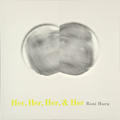 Imagen de archivo de Roni Horn: Her, Her, Her And Her a la venta por Revaluation Books