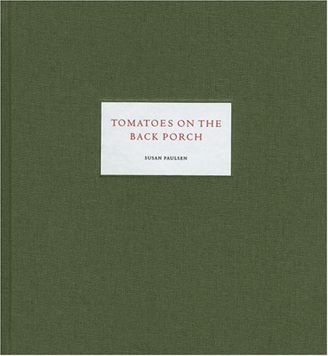 Susan Paulsen: Tomatoes on The Back Porch (9783865210562) by Benton, Robert; Monterosso, Jean-Luc