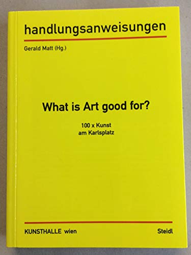 9783865210753: Handlungsanweisungen / What is Art good for? / 100 x Kunst am Karlsplatz