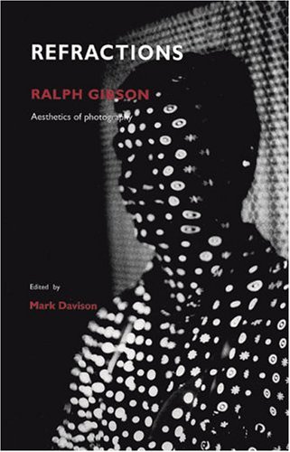 9783865210791: Ralph Gibson: Refractions