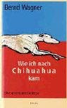 Stock image for Wie ich nach Chihuahua kam. Eine amerikanische Reise for sale by medimops