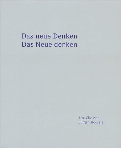 Das neue Denken - Das Neue denken: Ethik, Energie, Ästhetik - Claassen, Utz; Hogrefe, Jürgen