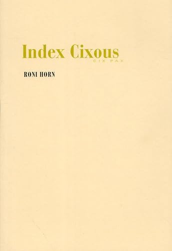 Stock image for Roni Horn Index Cixous, Cix Pax for sale by PBShop.store US