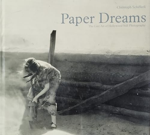 Beispielbild fr PAPER DREAMS: THE LOST ART OF HOLLYWOOD STILL PHOTOGRAPHY. zum Verkauf von Burwood Books