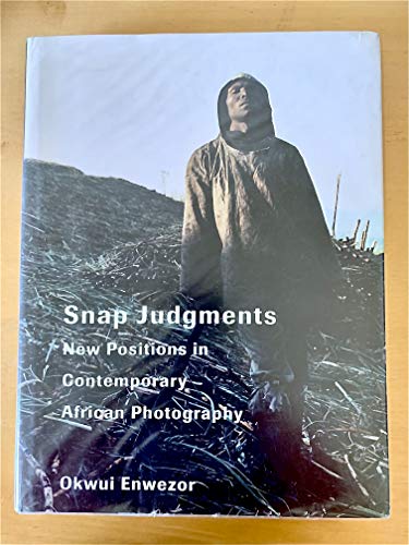 Snap judgments. new positions in contemporary African photography ; [in conjunction with the Exhibition 