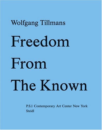 Wolfgang Tillmans: Freedom from Known. (Englisch)