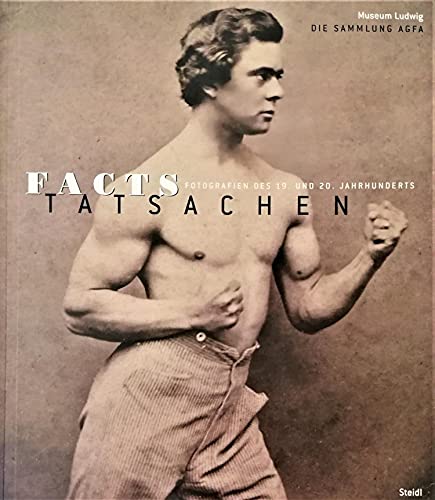 Imagen de archivo de Facts: Photography of the 19th and 20th Centuries from the Museum Ludwig in Cologne, Agfa Collection a la venta por Midtown Scholar Bookstore