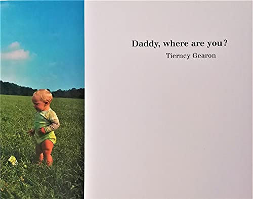 Stock image for Tierney Gearon: Daddy, Where Are You? for sale by Ludilivre Photobooks
