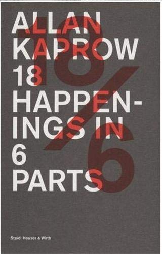 9783865214881: Allan Kaprow: 18/6 - Allan Kaprow - 18 Happenings in 6 Parts - 9/10/11 November 2006