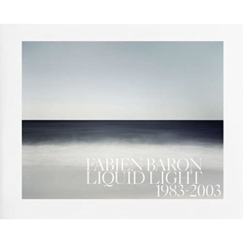 Stock image for Fabien Baron: Liquid Light 1983-2003 for sale by GoldBooks