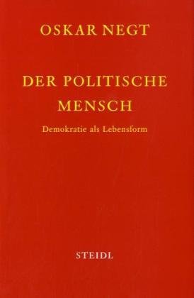 Schriften 4. Der politische Mensch (9783865215611) by Oskar Negt