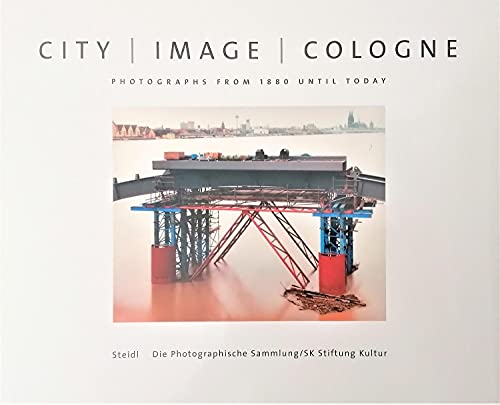 City Image Cologne: Photographs from 1880 Until Today (9783865215826) by Conrath-Scholl, Gabriele; Becker, JÃ¼rgen; Vollmer, JÃ¼rgen