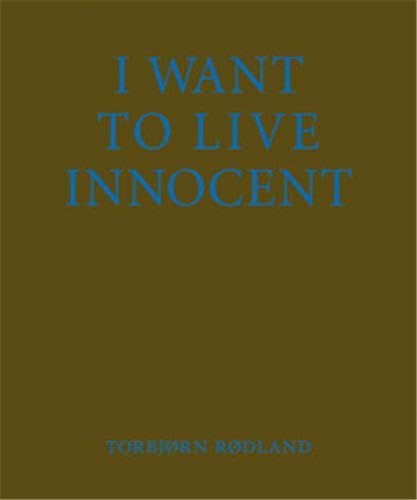 Stock image for Trbjorn Rdland: I Want to Live Innocent for sale by Ludilivre Photobooks