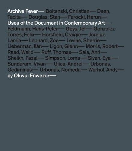 Archive Fever: Uses of the Document in Contemporary Art (9783865216229) by Enwezor, Okwui