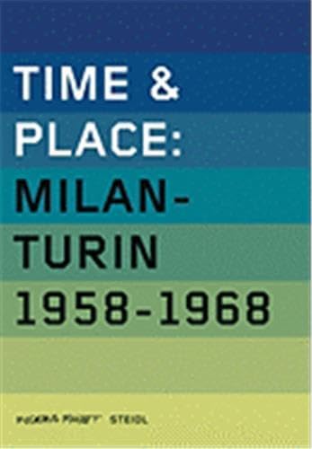 Time & Place, Volume 2: Milano-Turino 1958-1968 (9783865216397) by Barbero, Luca Massimo