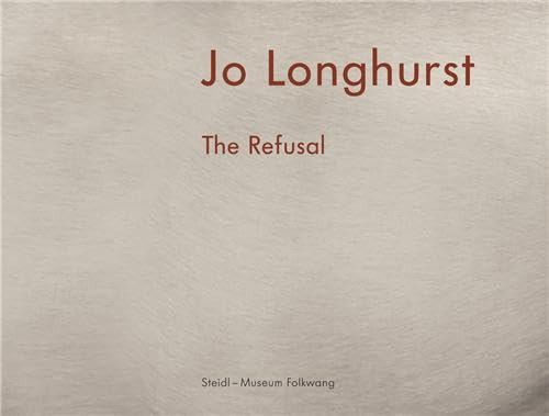Jo Longhurst: The Refusal (9783865216724) by Longhurst, Jo