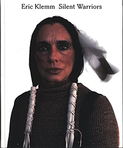 Imagen de archivo de Eric Klemm: Silent Warriors: Portraits of North American Indians a la venta por Ludilivre Photobooks