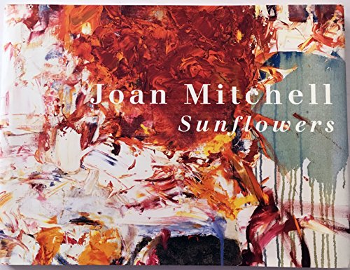 Joan Mitchell: Sunflowers - Hickey, Dave